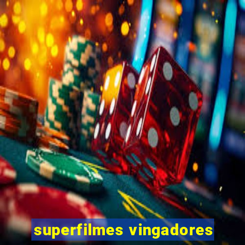 superfilmes vingadores